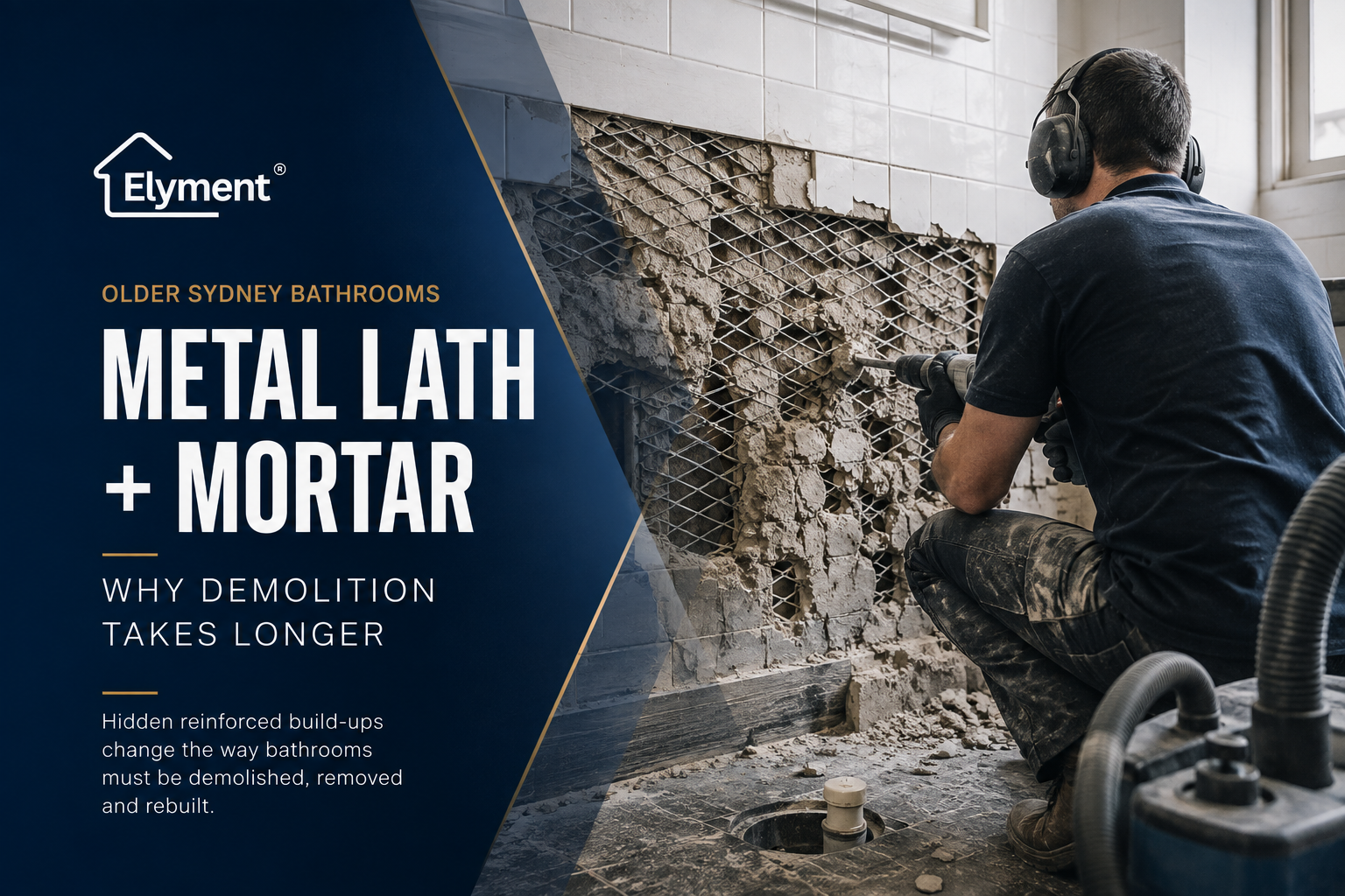 Tile Removal Sydney Over Metal Lath and Mortar: The Older Bathroom Build-Up That Changes Demolition Time