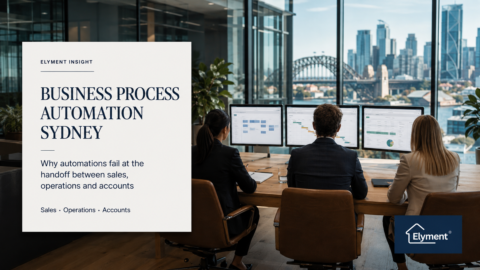 Business Process Automation Sydney: Why Do Automations Fail at the Handoff Between Sales, Operations and Accounts?