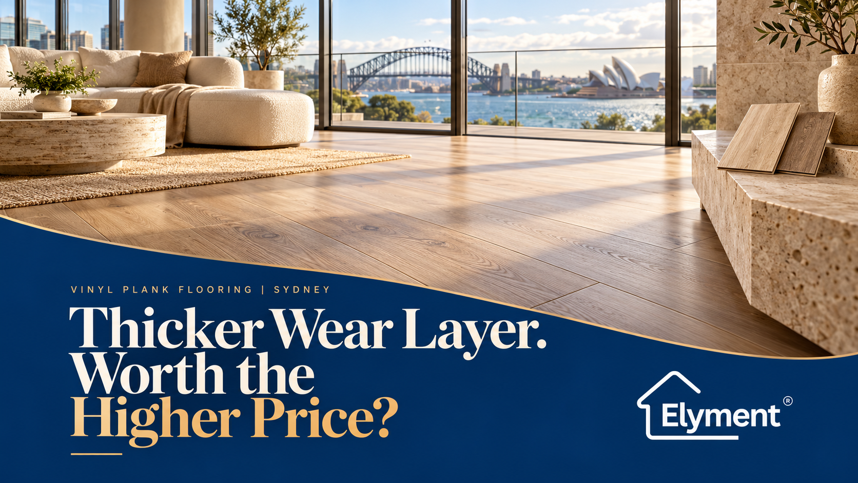Vinyl Plank Flooring Sydney: Is a Thicker Wear Layer Worth More?