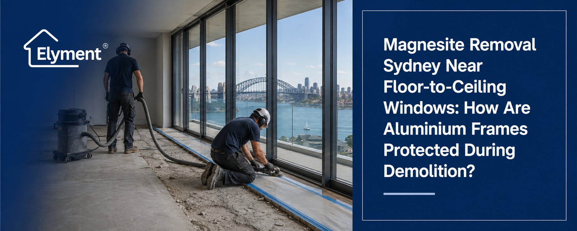 Magnesite Removal Sydney Near Floor-to-Ceiling Windows: How Are Aluminium Frames Protected During Demolition?