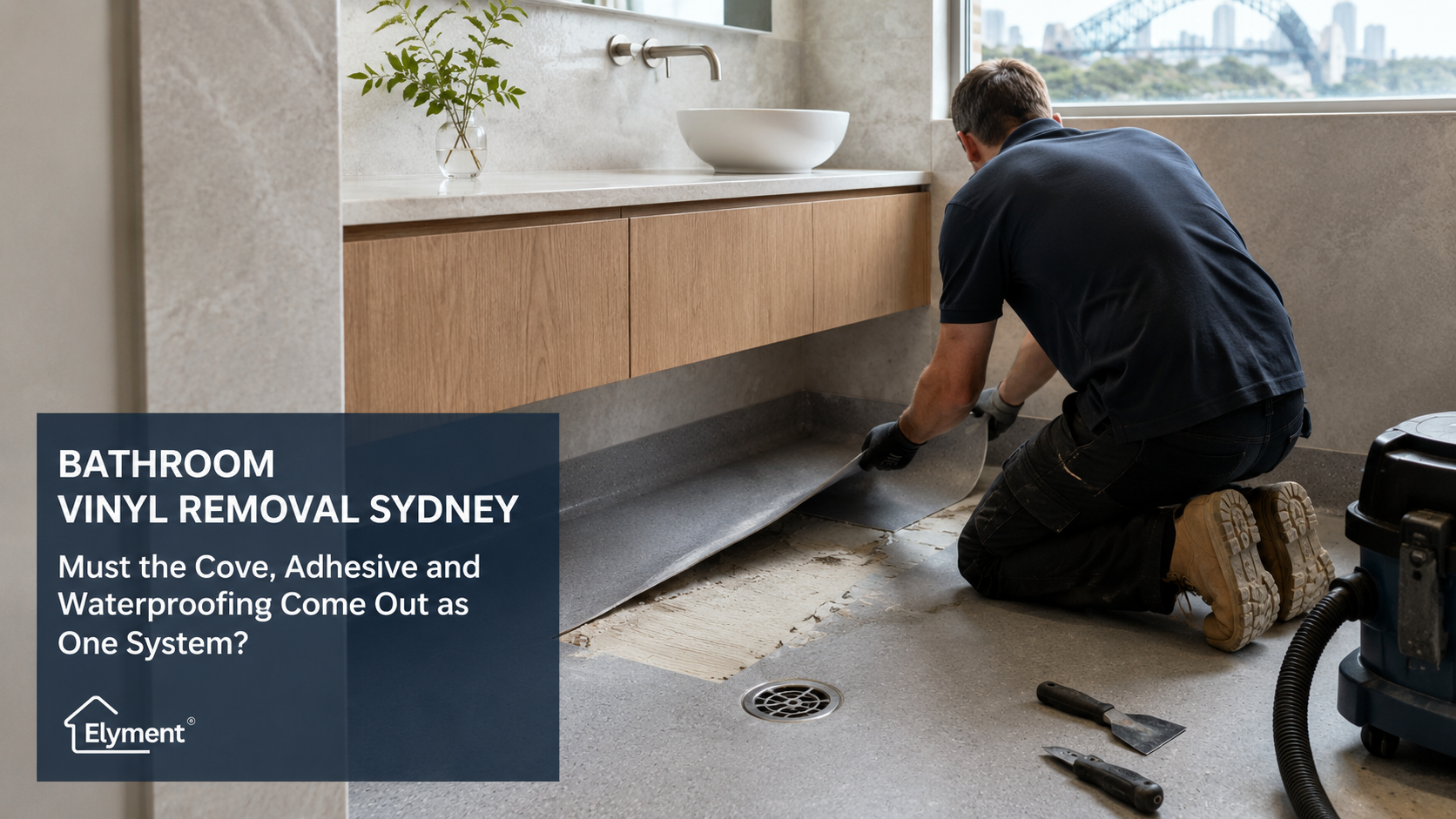 Bathroom Vinyl Flooring Removal Sydney: Must the Cove, Adhesive and Waterproofing Come Out as One System?