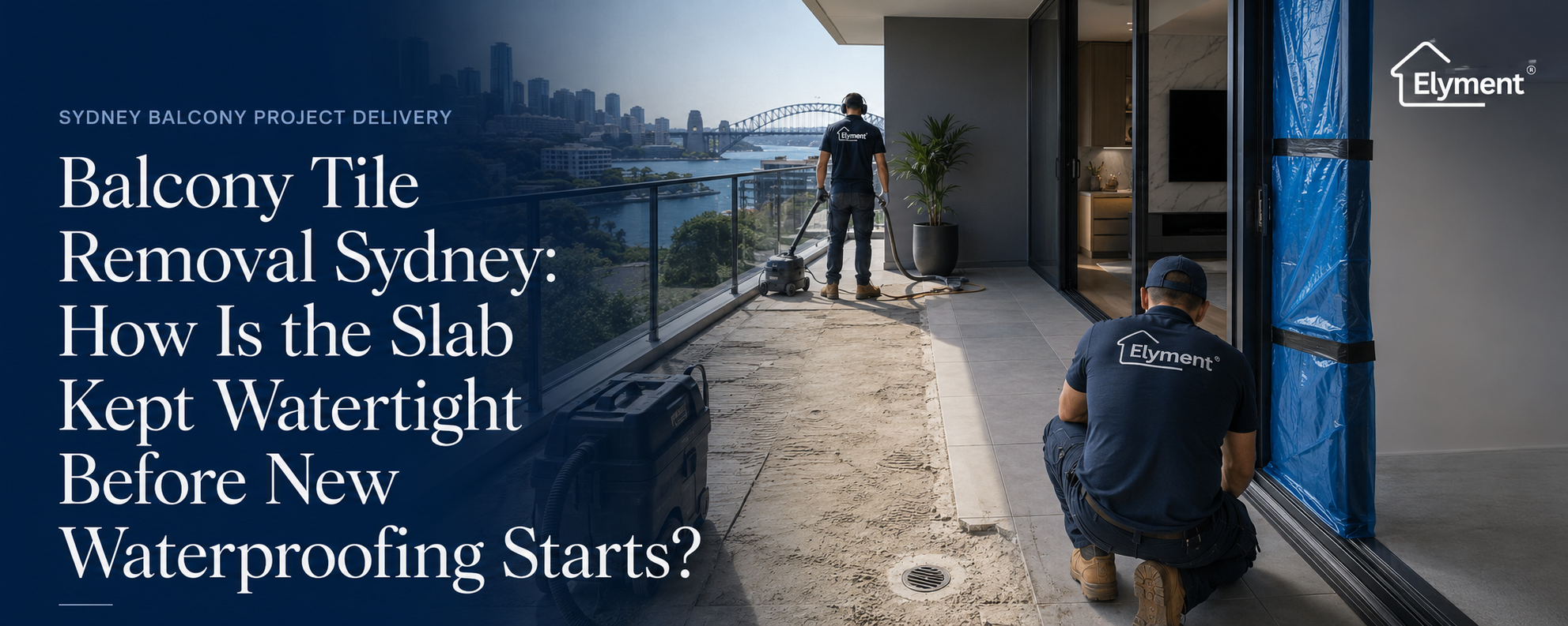 Balcony Tile Removal Sydney: How Is the Slab Kept Watertight Before New Waterproofing Starts?