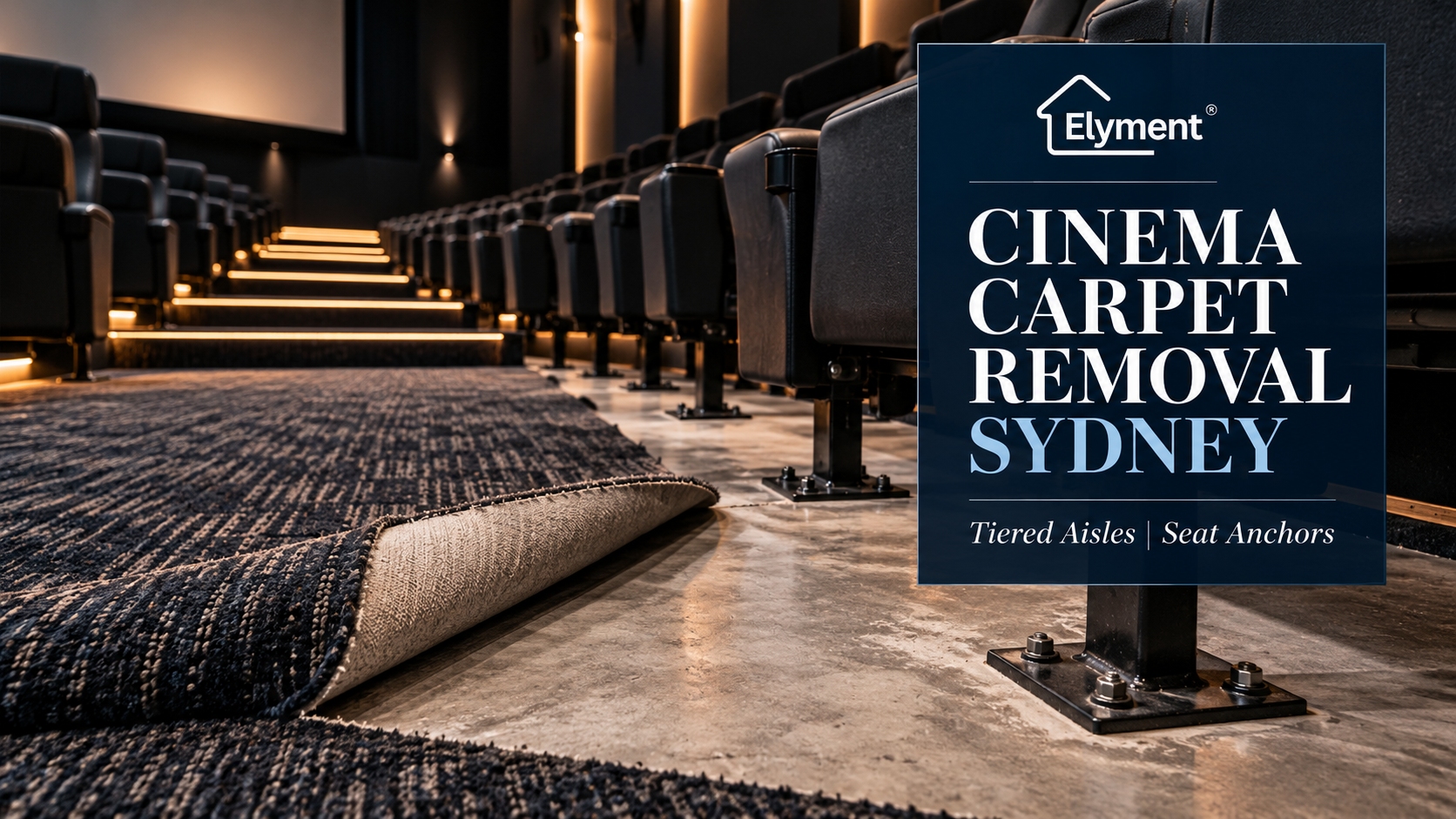 Cinema Carpet Removal Sydney: Aisles & Seat Anchors | Elyment