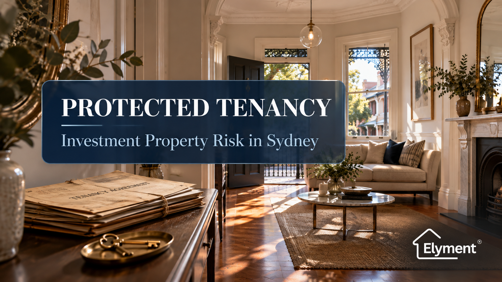 Buying an Investment Property in Sydney: Protected Tenancy Risks