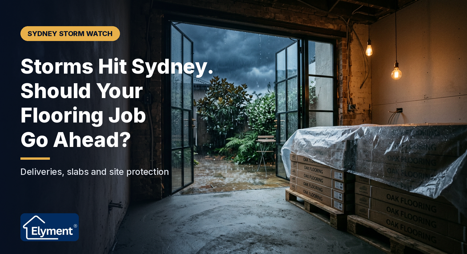 Storms Hit Sydney Today: Should Your Flooring Job Still Go Ahead?