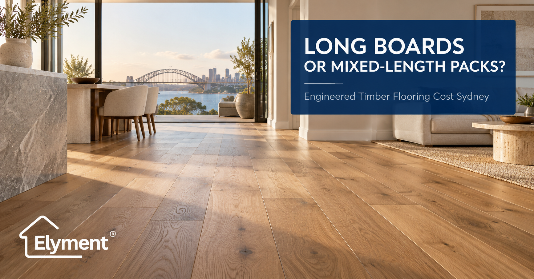 Engineered Timber Flooring Cost Sydney: Long vs Mixed Packs