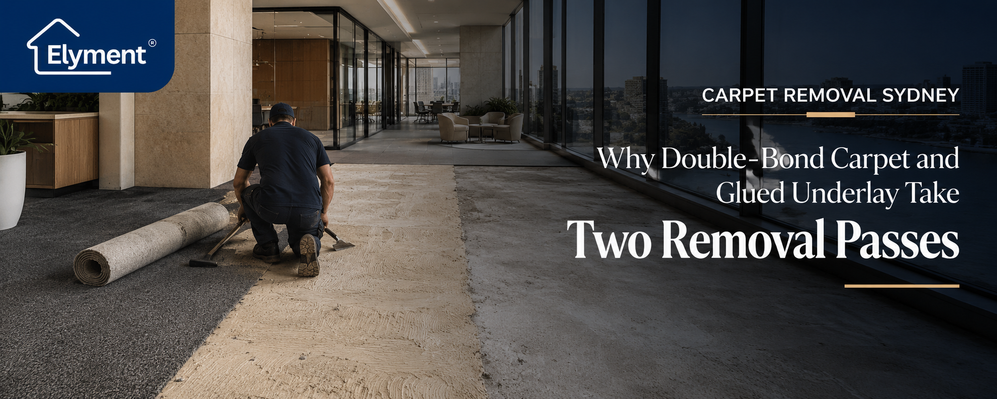 Carpet Removal Sydney: Why Double-Bond Carpet and Glued Underlay Take Two Removal Passes