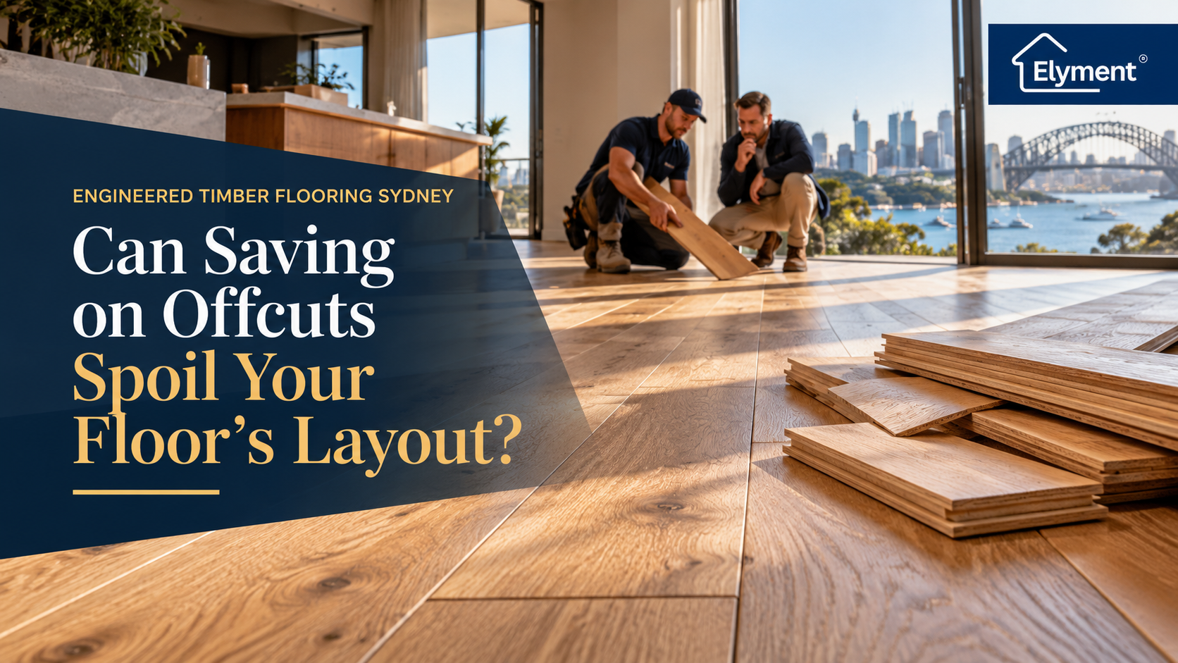 Engineered Timber Flooring Sydney: Can Offcuts Spoil Layout?