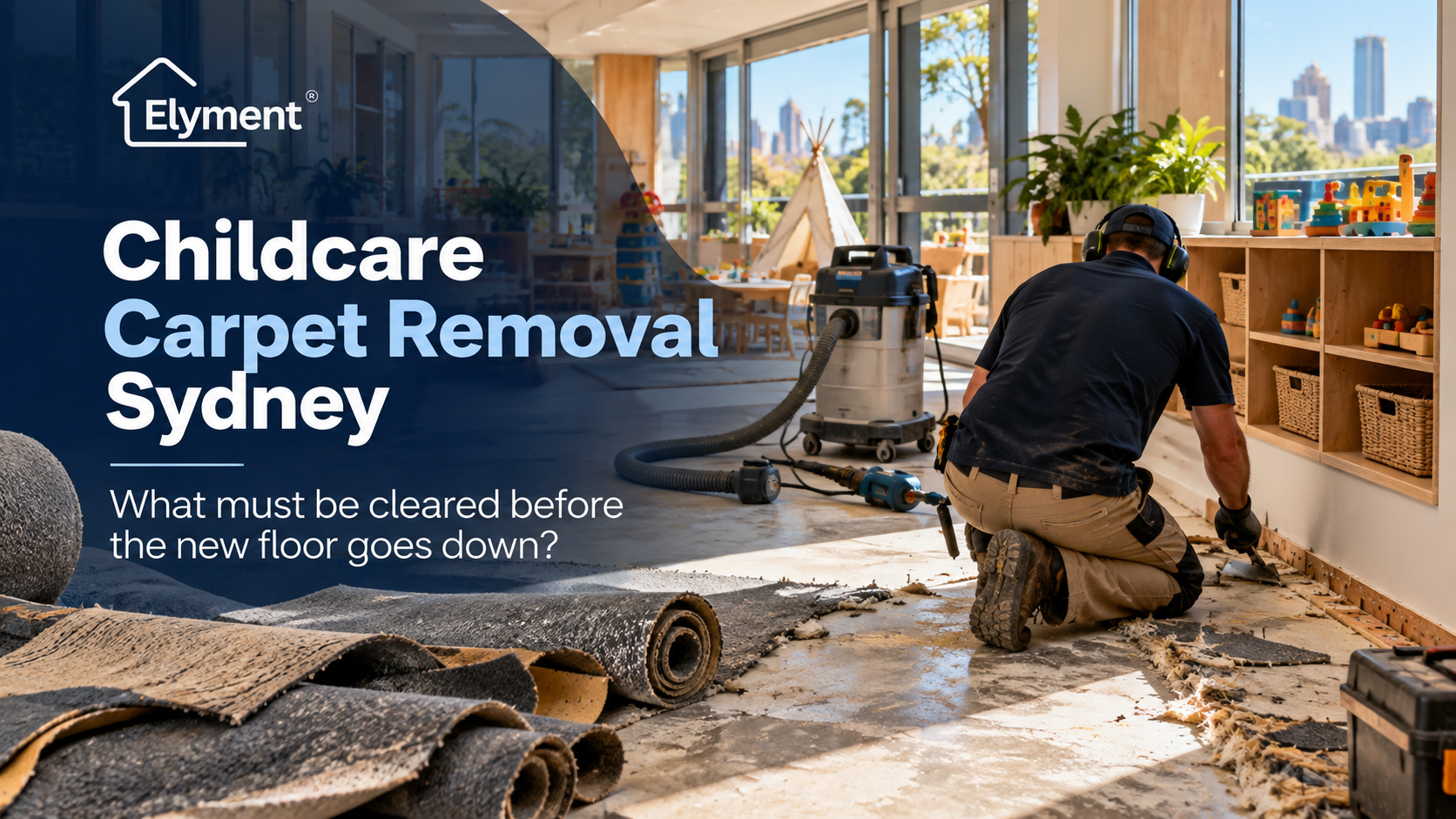 Childcare Carpet Removal Sydney: Pre-Installation Checklist